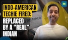 Indian-American techie fired; US-based company to hire 'cheap' labour from India | Viral video