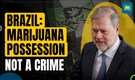 Brazil Top Court: No User of Any Drug Can Be Considered A Criminal | Brazil Decriminalizes Marijuana