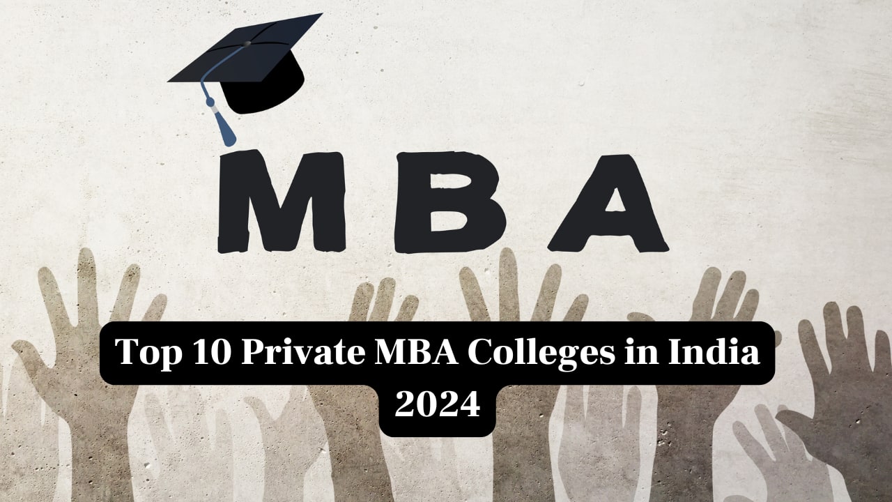 Top 10 Private MBA Colleges in India, as per IIRF Rankings 2024