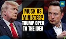 Trump to consider Elon Musk for a cabinet position or in advisory role if elected
