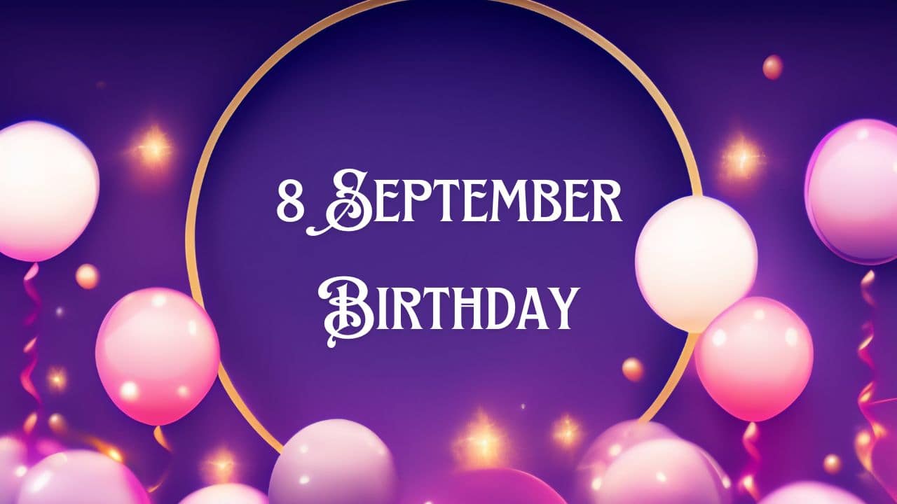 September 8 birthdays: Know your personality traits, love life, career and more