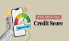 What Affects Your Credit Score & How To Build a Healthy Credit Score
