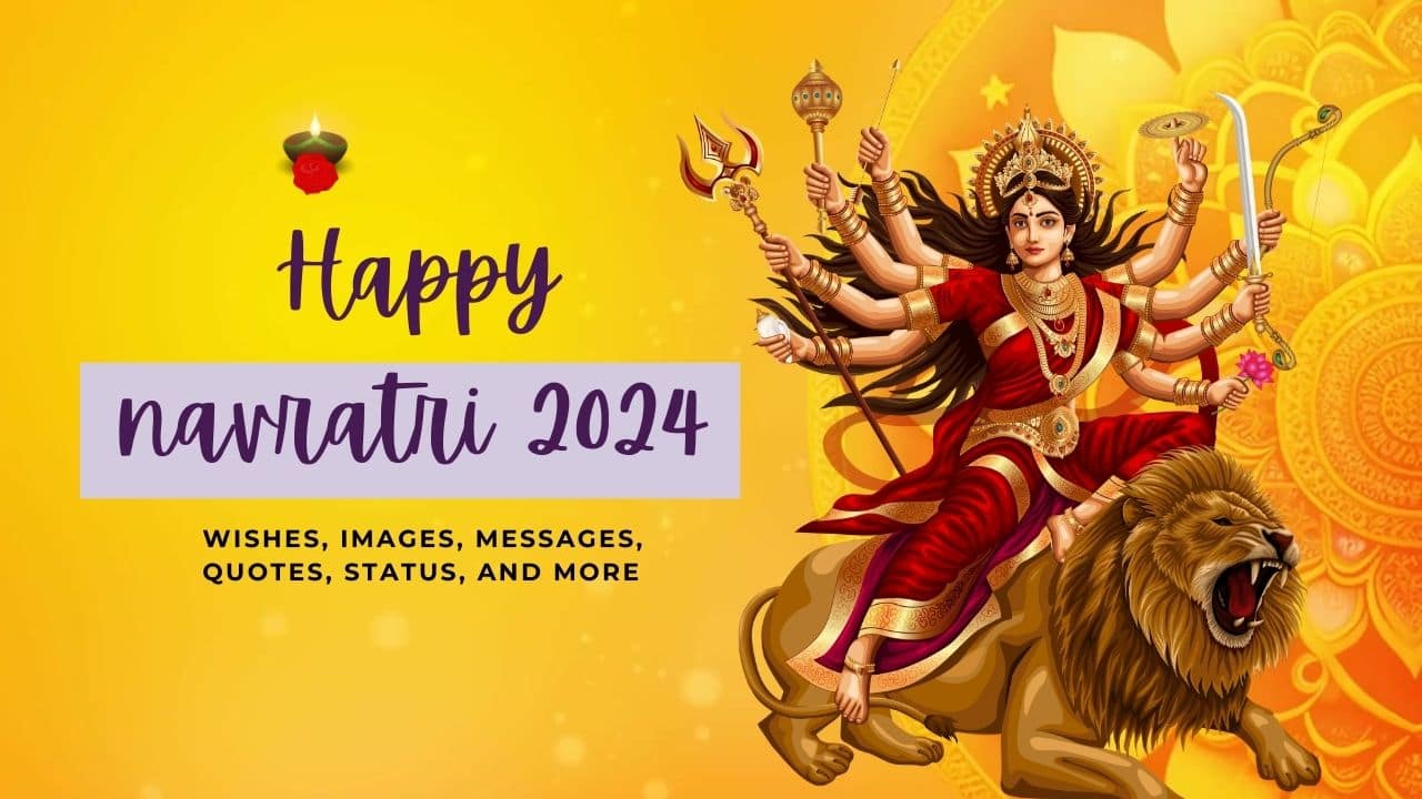 Happy Navratri 2024 Wishes, Images, Messages, Quotes, Status, and More