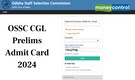 OSSC CGL Admit Card 2024 for Prelims releasing today @ ossc.gov.in, check details here