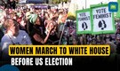 'We're not going back:' women march to the White House days before US election | N18G