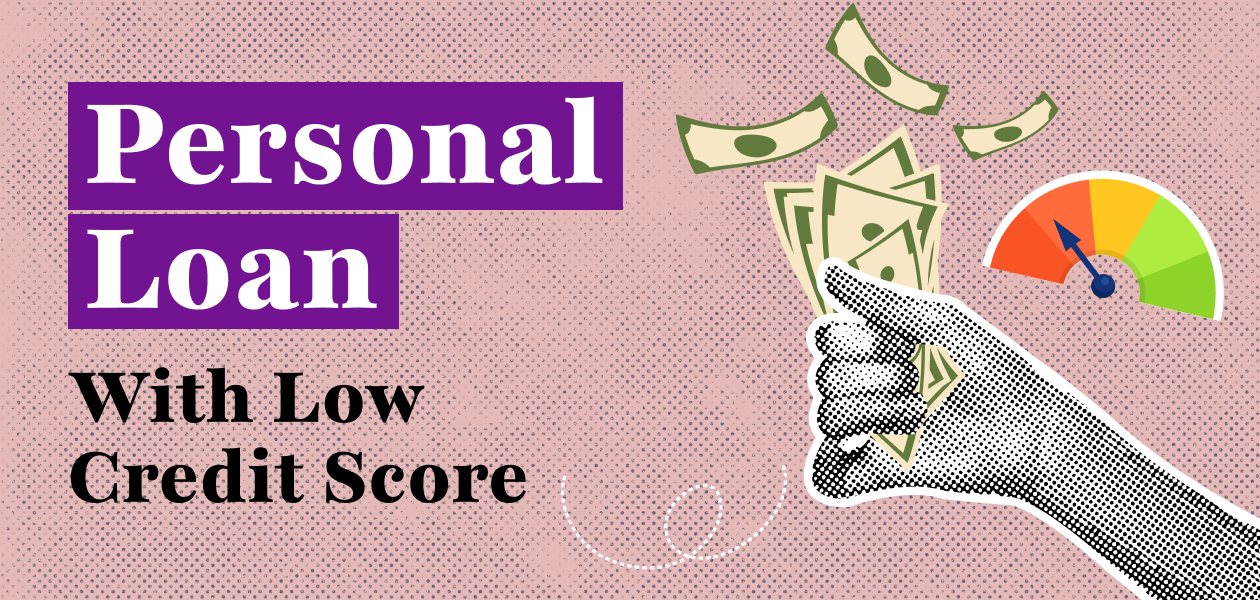 Can you get a loan with a low credit score? Here’s what you should not miss