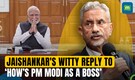 Jaishankar's witty reply to ‘how’s PM Modi as a boss’