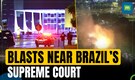 Twin Explosions Rock Brazil's Supreme Court, Security Tightened As Police Investigate Blasts | N18G