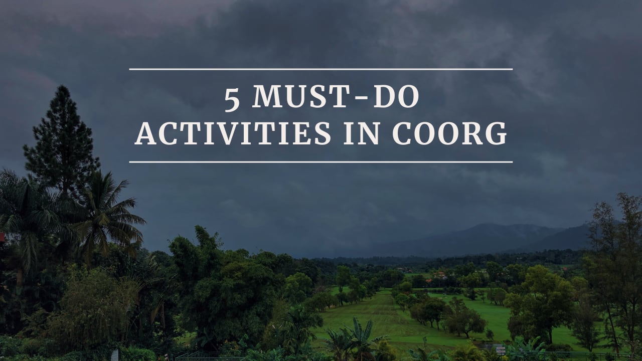 5 must-do activities in Coorg every nature lover should try