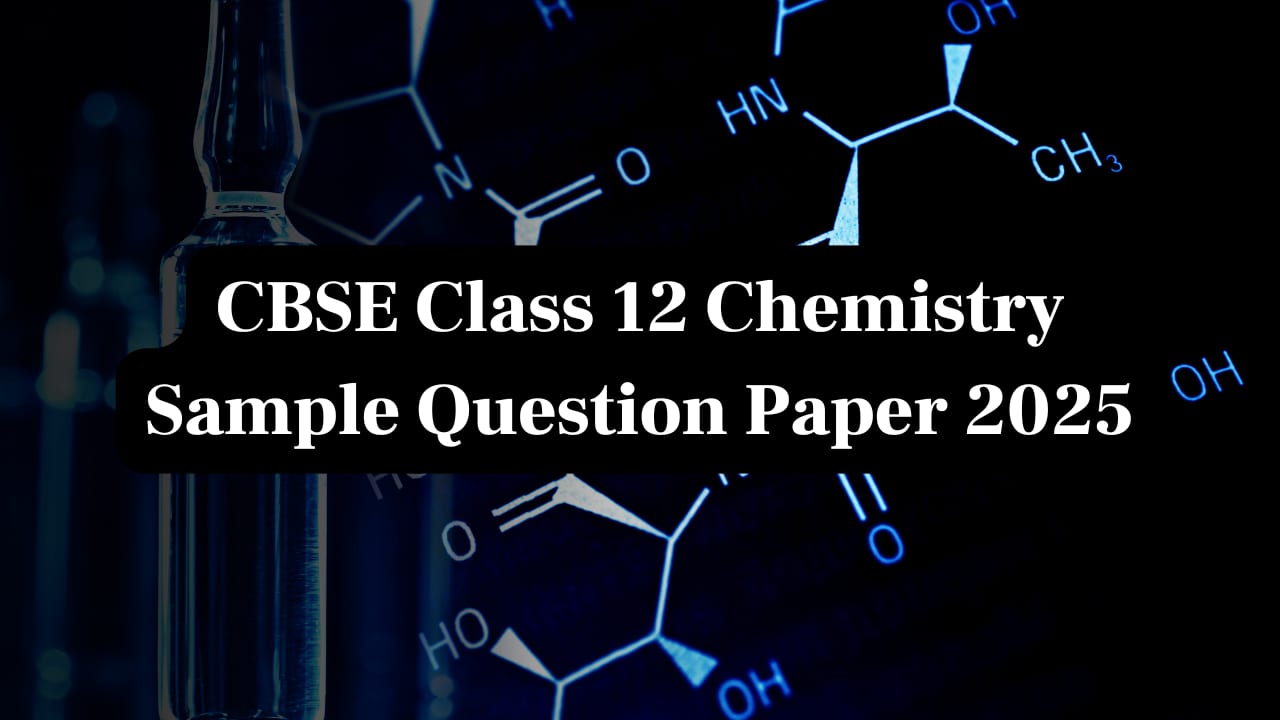 CBSE Class 12 Chemistry Sample Question Paper 2025 Download PDF here