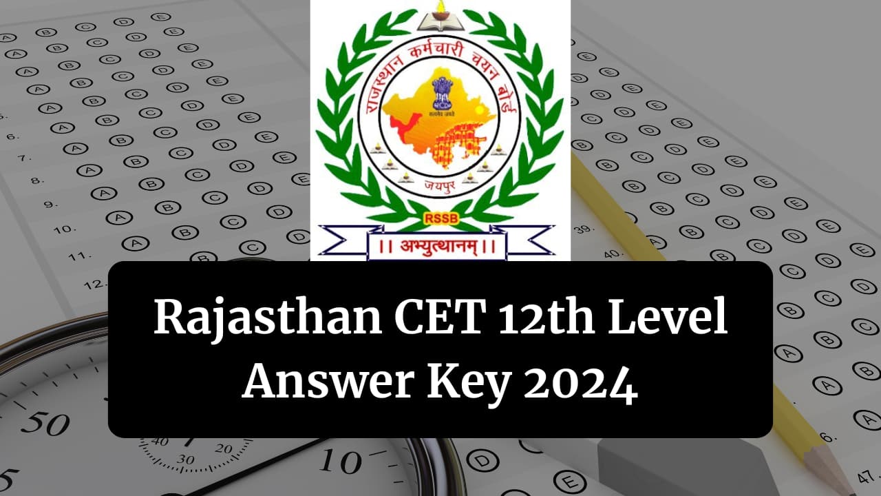 RSMSSB CET 12th level answer key 2024 to be released today @rsmssb.rajasthan.gov.in, check updates here