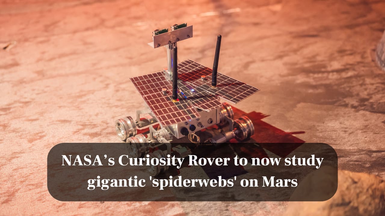 NASA’s Curiosity Rover to now study gigantic 'spiderwebs' on Mars
