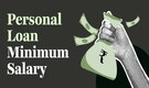 What is the minimum salary for a personal loan? Can You Get A Loan with Rs 25000 monthly salary?