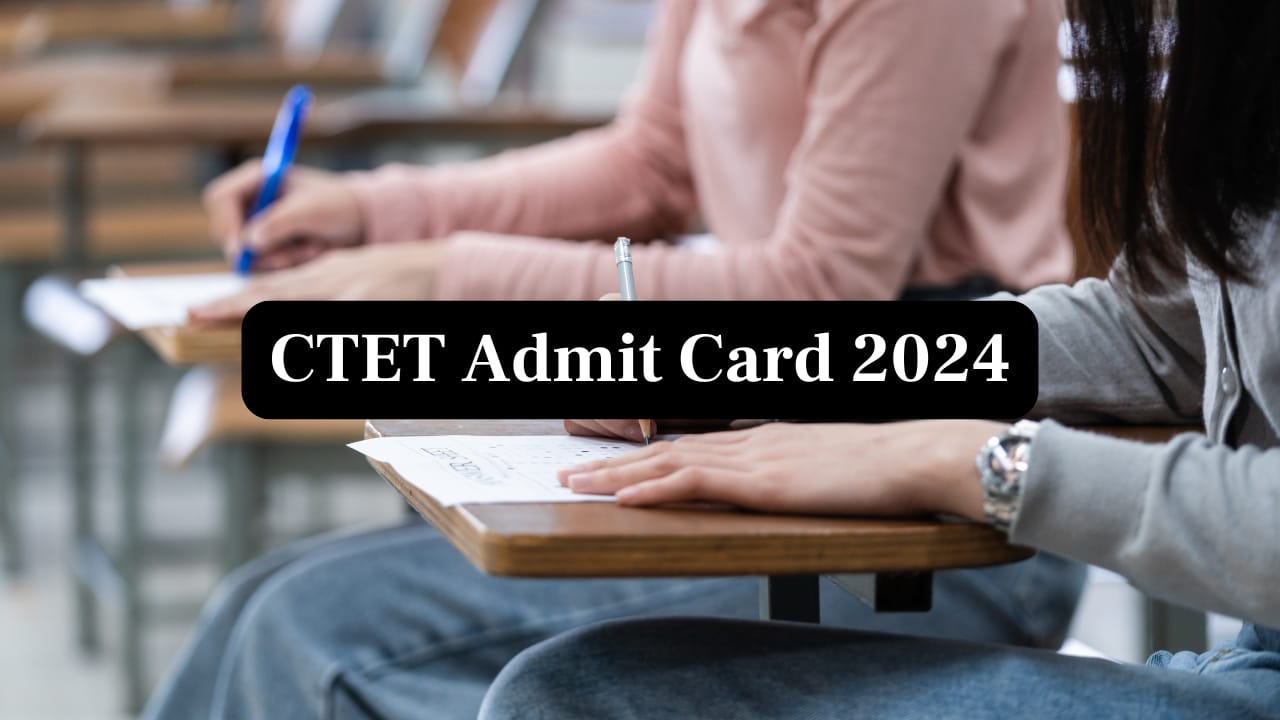 CTET Admit Card 2024 Date: Where, when and how to download CTET hall ticket