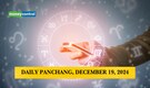 Daily Panchang, December 19, 2024: Know the Auspicious Timings, Tithi, and Nakshatra for Today