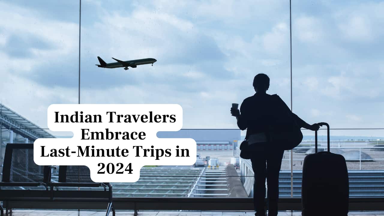 Nearly half of Indian travellers booked last-minute flights in 2024
