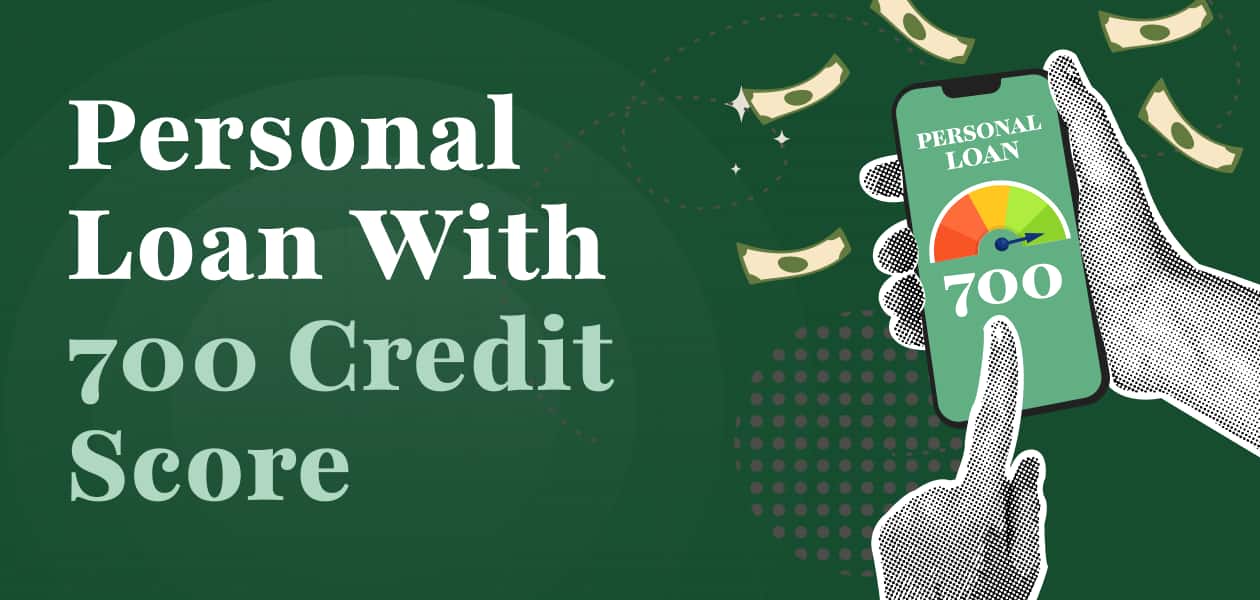 what kind of loan can i get with a 700 credit score