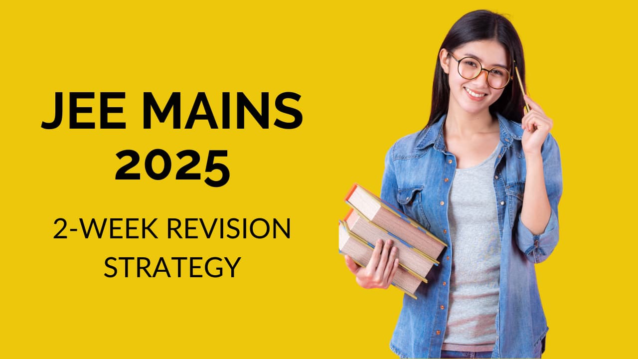 JEE Mains 2025 Session 1 begins on January 22: Here's 2-week revision strategy to ace the exam