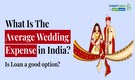 Marriage Loan in India: All you need to know about personal loan for wedding