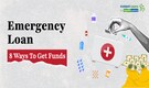 Emergency Loan: 8 Ways you can access urgent funds