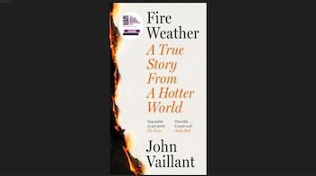 John Vaillant Fire Weather: A True Story from a Hotter World Sceptre, an imprint of Hachette India, London, 2023. Pb. Pp. 441