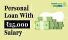 Personal Loan: Quick tips to get personal loan with Rs 25,000 salary