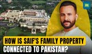 Saif Ali Khan's family faces potential loss of ₹15,000 crore properties to government acquisition