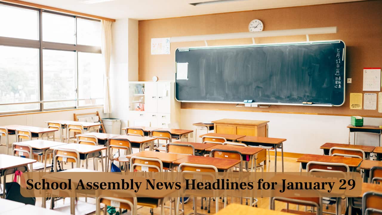 School Assembly News Headlines, 29 January 2025: National, International, Business and Sports Updates