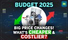 Union Budget 2025: What’s Getting Cheaper & Costlier? | Key Customs Duty Changes