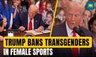 Trump Signs Executive Order Banning Transgender Athletes From Women’s Sports | N18G