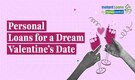 Personal Loan: Plan your Valentine’s Day without financial burden