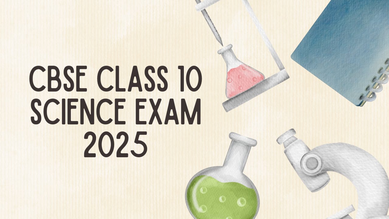 CBSE Class 10 Science Exam 2025 Today: Check timings, exam pattern, marking scheme and last minute tips