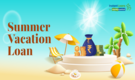 Instant loan for summer vacation: Here’s how to fund your last-minute travel plan