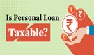 Is a personal loan taxable? Key things you should not ignore