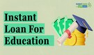 Instant loan for students: How to secure a personal loan for education