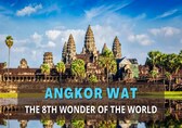 Angkor Wat: The Ultimate Travel Guide to the 8th Wonder of the World