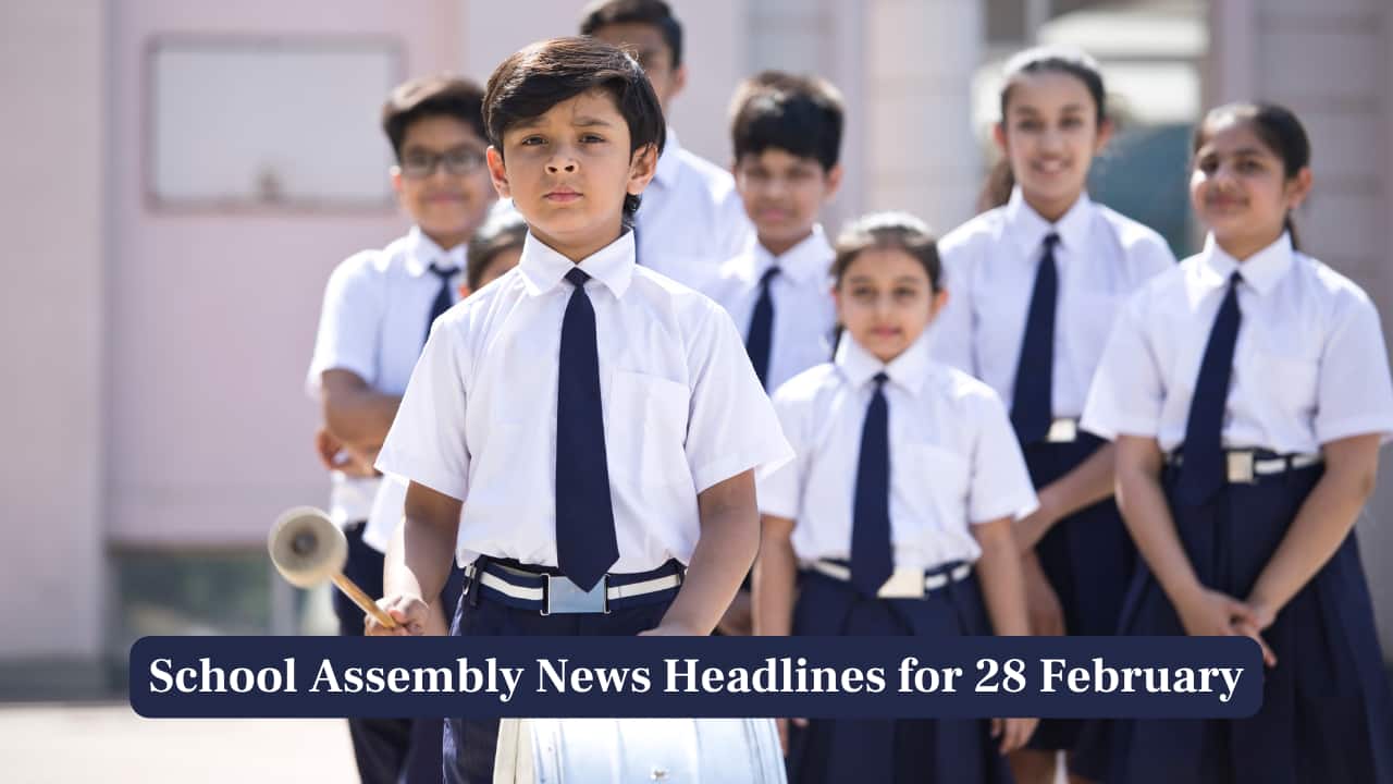 School Assembly News Headlines, 28 February 2025: National, International, Business and Sports Updates