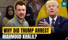 Who is Mahmoud Khalil? Student Leader arrested by Trump administration
