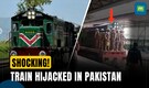 Pakistan Passenger Train Hijacked | Rebels Claim Hundreds Of Hostages | BLA | Jaffar Express | N18G
