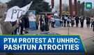 Atrocities on Pashtuns in Pakistan | Pro-Pashtun Group Stages Massive Protest at UNHRC