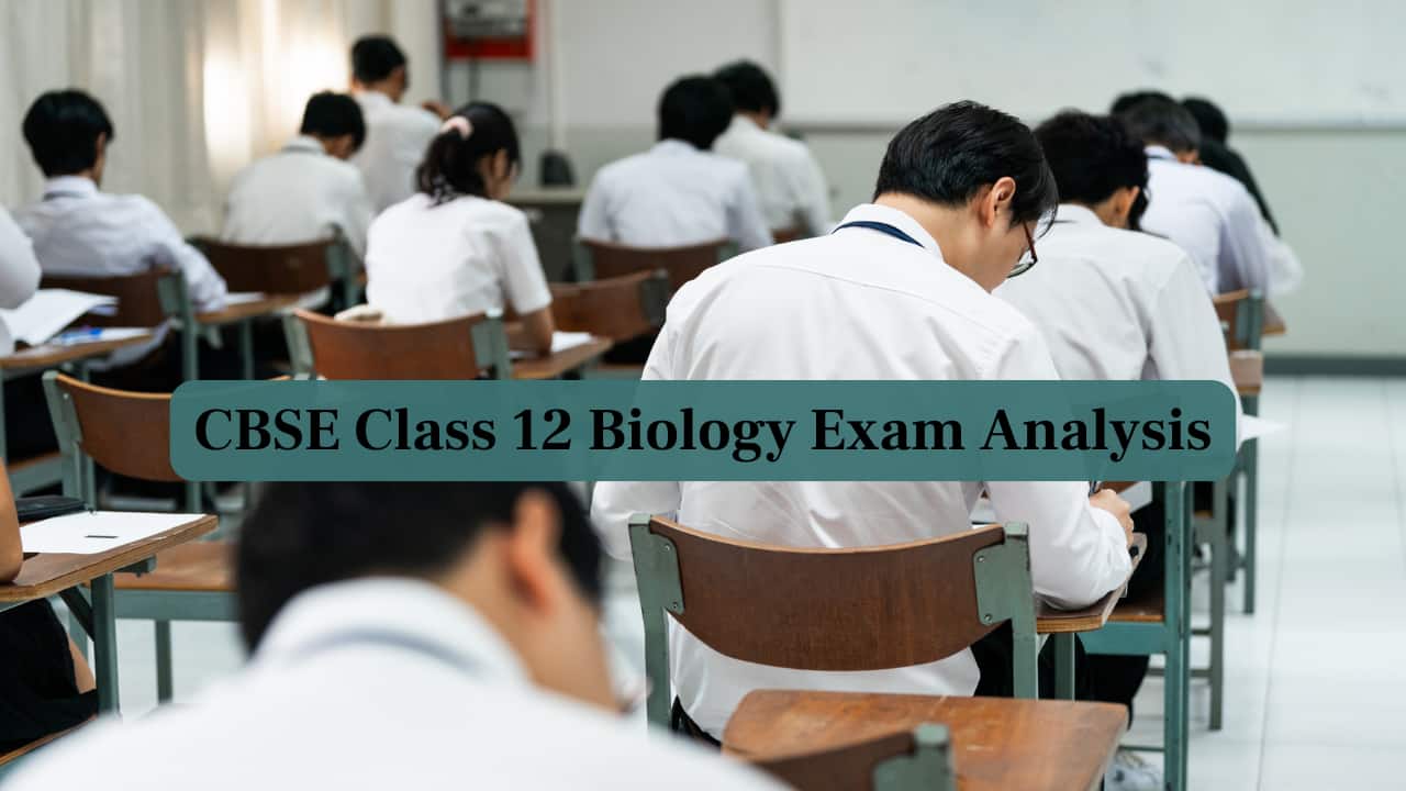 CBSE Class 12 Biology Exam Review: Check Paper Analysis Based on Teachers’ & Students’ feedback