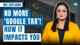 India Scraps 6% ‘Google Tax’ | How It Impacts Advertisers & Tech Giants | MC Explains