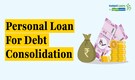 Personal loan for debt consolidation: Essential checklist you should not ignore