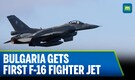 Bulgaria Welcomes First F-16 Fighter Jet | Strengthening NATO’s Eastern Flank | N18G Bulgaria Welcomes First F-16 Fighter Jet | Strengthening NATO’s Eastern Flank | N18G