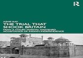 Book Review | The Trial That Shook Britain: How a Court Martial Hastened Acceptance of Indian Independence