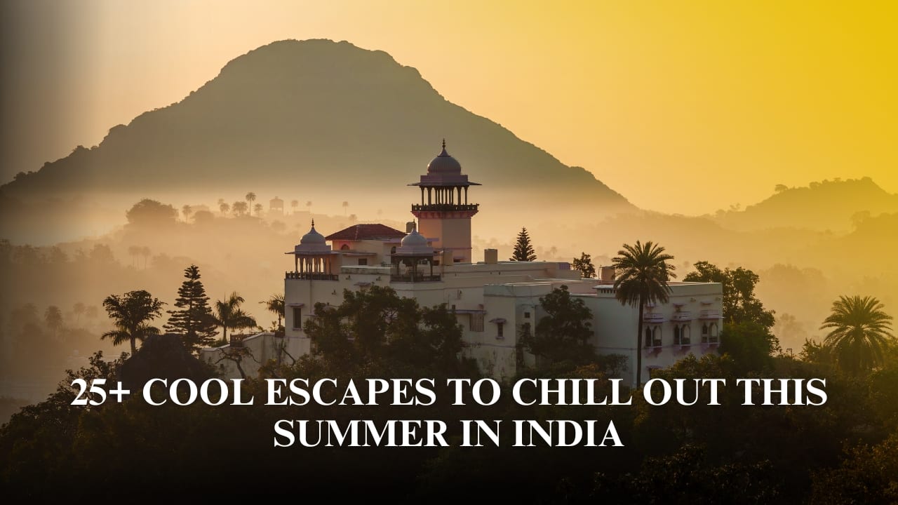 25+ Cool Summer Getaways Across India to Beat the Heat