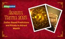 Akshaya Tritiya 2025 Horoscope, April 30: Zodiac-Based Predictions and Rituals to Attract Wealth Akshaya Tritiya 2025 Horoscope, April 30: Zodiac-Based Predictions and Rituals to Attract Wealth