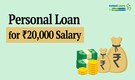 Personal loan for Rs 20,000 salary: Interest rates to eligibility, check key factors before applying