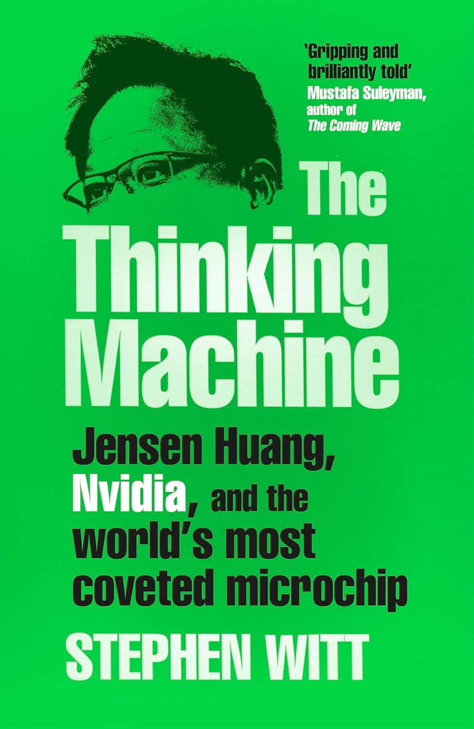 'The Thinking Machine: Jensen Huang, NVIDIA, and the world's most coveted microchip', by journalist Stephen Witt.