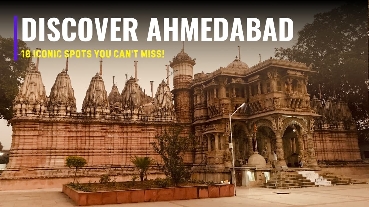 10 Must-See Places in Ahmedabad That Will Leave You Spellbound